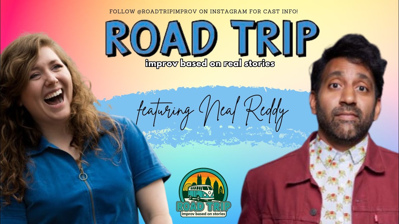 Road Trip: Improv Based on Stories | Featuring Neal Reddy - 2/10/23