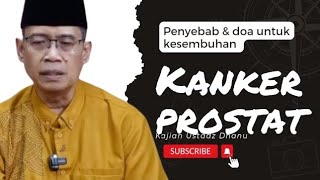 Penyebab Kanker Prostat, Doa kesembuhan Kanker Prostat - Kajian Ustadz Dhanu