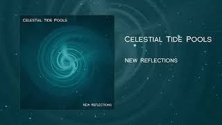 Celestial Tide Pools - New Reflections