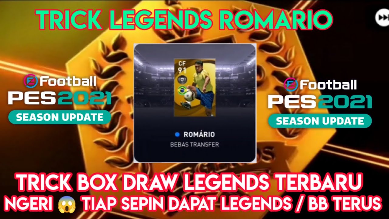 trik legend romario pes 2021 cara mendapatkan pemain legends box draw pes 2021