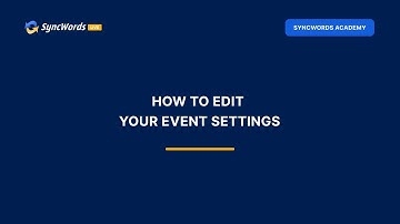 SYNCWORDS ACADEMY: How to Change Event Settings