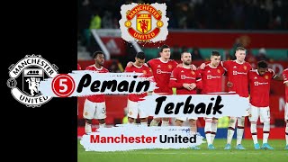 Bola Hari Ini - Top 5 Pemain Terbaik Manchester United Musim 2022/2023