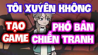 Tôi Xuyên Không Tạo Game Phó Bản Chiến Tranh | FULL 1-25 | Star Video SS screenshot 5