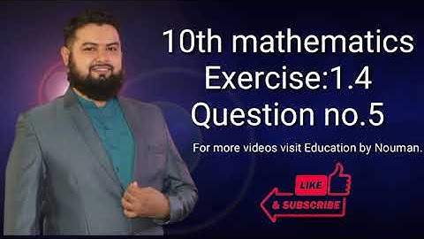 10th class math exercise 1.4 Question 5 | Class 10th maths exercise 1.4 Q5#educationbynouman