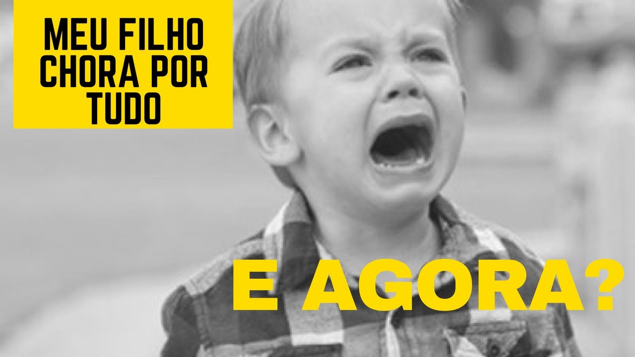 Meu filho chora por tudo!!! O que faço? - YouTube