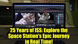 25 Years Of Iss Explore The Space Stations Epic Journey In Real Time