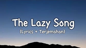 Bruno Mars - The Lazy Song (Lyrics + Terjemahan) Bruno Mars - The Lazy Song (Lyrics + Terjemahan)