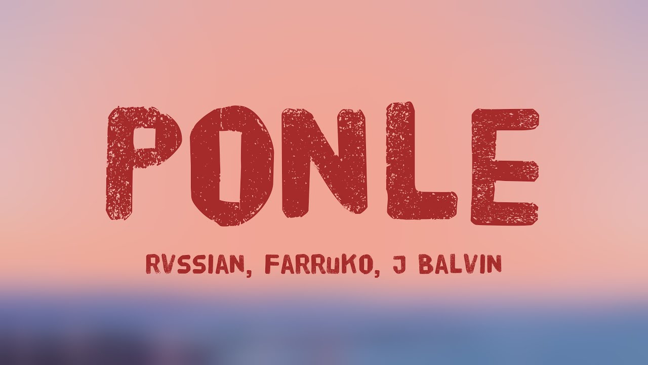 Ponle - Rvssian, Farruko, J Balvin [Lyrics Video] 🌲 - YouTube