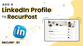 How to add a LinkedIn Profile to RecurPost?