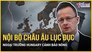 Nội Bộ Châu Âu Lục Đục, Ngoại Trưởng Hungary Cảnh Báo Chính Sách Eu Đang Đe Dọa Tương Lai Khu Vực