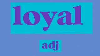 "loyal" and "loyalty" meanings (with examples)