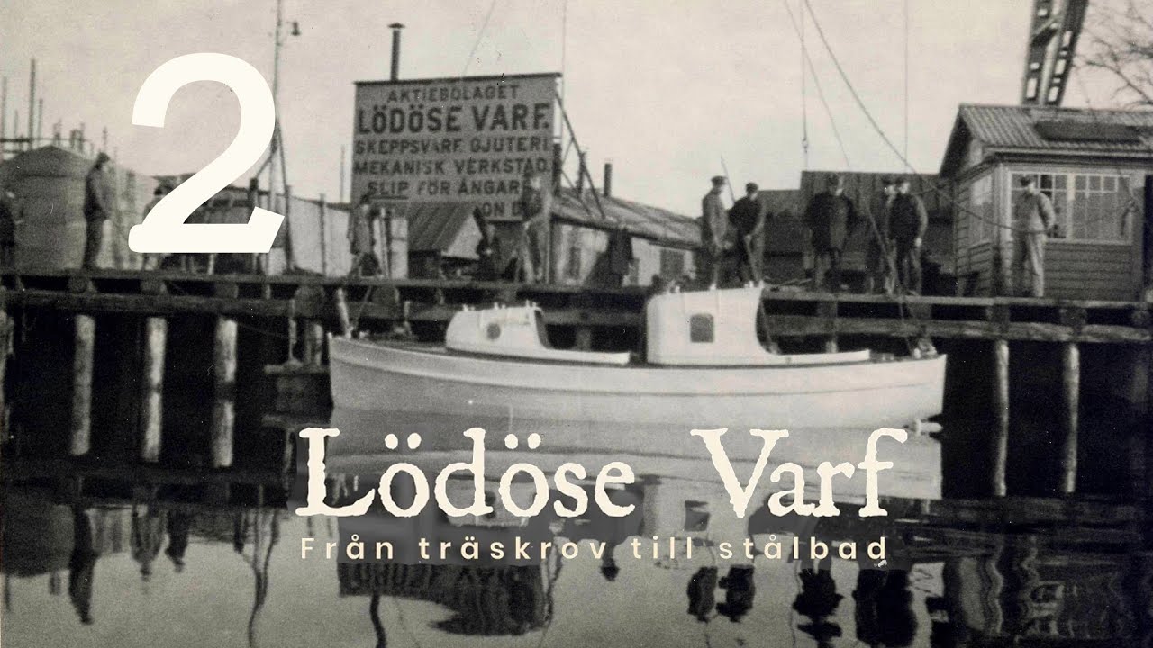 Lödöse varv | Från träskrov till stålbad - avsnitt 2