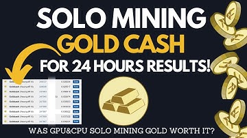 24 HOURS! SOLO Mining Gold Cash ON GPU & CPU Results!