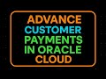 Oracle Cloud FAQ : Handling Advance Customer Payments (Without Prepayment)