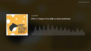 DSD 7.5 | Impact of A2 milk on cheese production