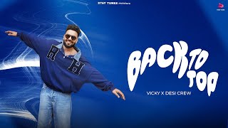 BACK TO TOP |  Vicky | Gurlez Akhtar | Desi Crew  | New Punjabi Songs | Latest Punjabi 2024