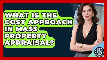 What Is The Cost Approach In Mass Property Appraisal? - Property Taxes Uncovered