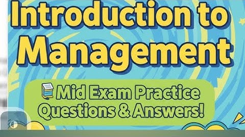 Introduction to management questions and answers for mid exam from chapter one introduction mid exam