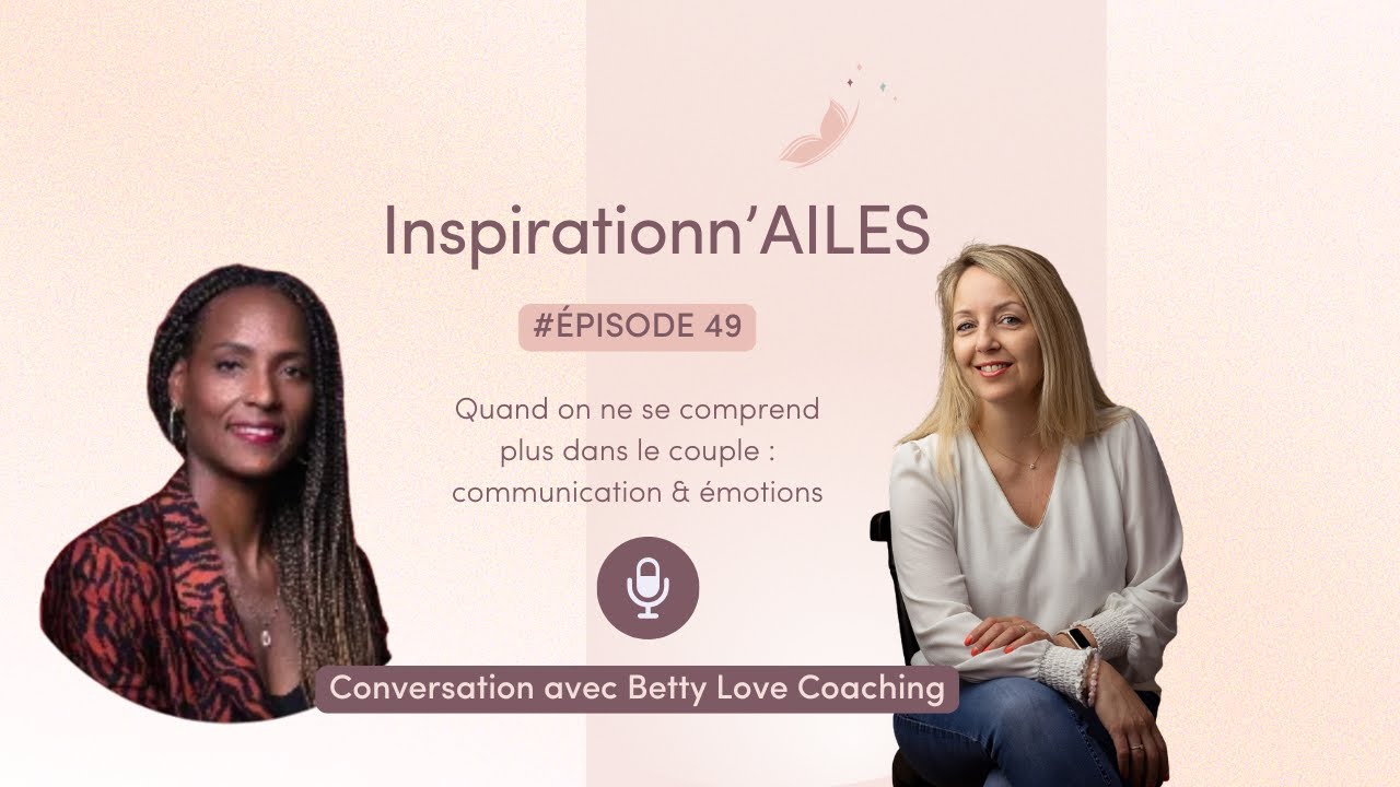 #49 - Quand on ne se comprend plus dans le couple : communication & émotions
