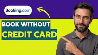 How to Book on Booking.com Without a Credit Card [2026 Full Guide]