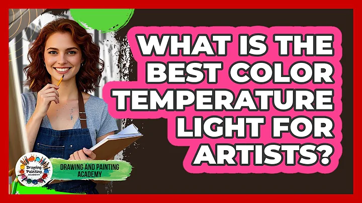 What Is The Best Color Temperature Light For Artists? - Drawing and Painting Academy