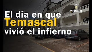 El día en que Temascal vivió el infierno