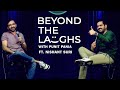 Nishantsuri11  beyond the laughs with punitpania