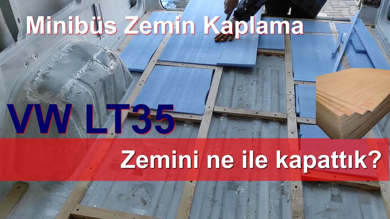 03-Karavan Zemin Yapımı -  VW VOLT LT35 - Zemini Nasıl Kapattık?