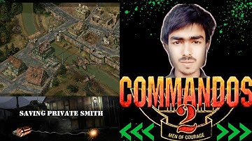 Saving Private Smith Part 2 | Commandos 2: Men of Courage – Guide and Walkthrough