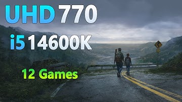 intel i5 14600K iGPU UHD 770 Test in 12 Games 2023