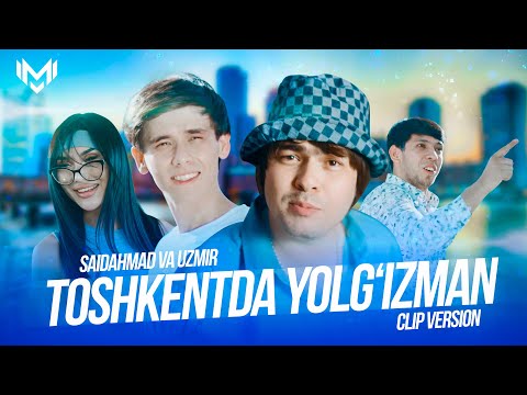 UZmir & Saidahmad Umarov - Toshkentda yolg'izman (Clip version)