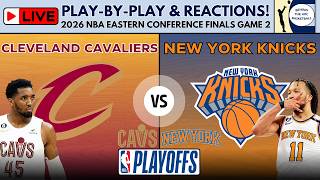 2026 NBA Eastern Conference Finals - Game 2: Cavaliers vs Knicks (Live Play-By-Play & Reactions)