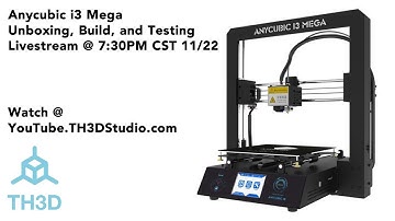 Anycubic i3 Mega Unboxing, Build, and Testing | TH3DStudio.com
