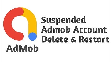 Admob Account Delete & Restart Process