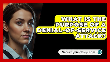 What Is The Purpose Of A Denial-Of-Service Attack? - SecurityFirstCorp.com