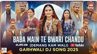 Baba Main Te Bwari Chandu (Demand Kam Wali) | Garhwali DJ Song 2025 screenshot 5