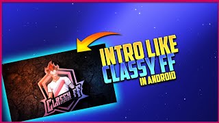 How To Make @classyfreefire Intro Free free | Classy ff Intro Editing Tutorial In Hindi | Android screenshot 4