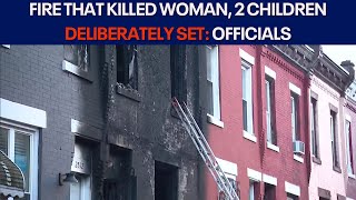 Mother, 2 kids killed in fire that was deliberately set
