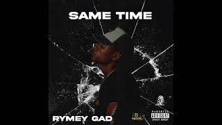Rymey Gad - Same Time | Official Audio