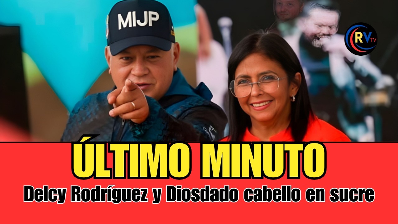 Delcy Rodríguez y Diosdado Cabello desde el estado sucre