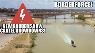 ALL NEW BORDER SHOW - Borderforce USA - The Bridges - US Southern Border - The Cartel Showdown