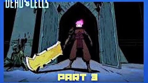 DEAD CELLS Gameplay Walkthrough Part 3 - THE STRUGGLE IS REAL! - Dead Cells Game (PS4+Nintendo)
