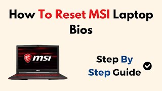 How To Reset MSI Laptop Bios