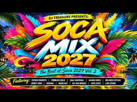 SOCA MIX 2027 | The Best of Soca 2027 Vol. 2 | Patrice Roberts, Problem Child, Shal, Alison Hinds