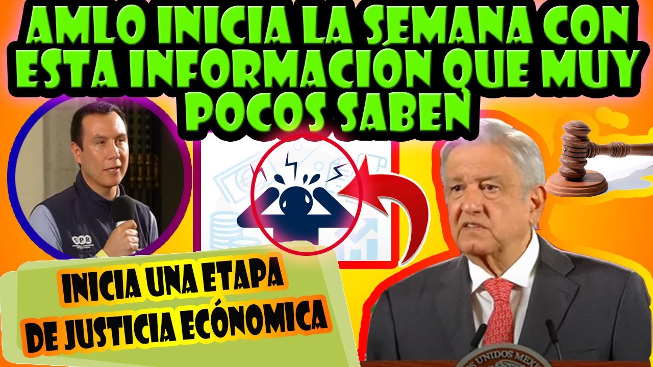AMLO INICIA LA SEMANA CON ESTA INFORMACIÓN QUE TE VA A DEJAR CON LA ...