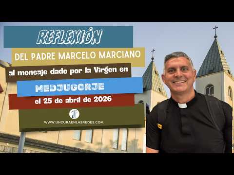 Reflexión del mensaje del 25 de abril de 2026 en Medjugorje