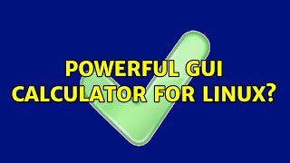 Ubuntu: Powerful GUI Calculator for Linux? (3 Solutions!!)