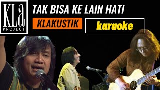 KLa Project - tak bisa ke lain hati KLAKUSTIK [ karaoke ]