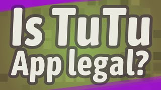 Is TuTu App legal?