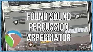 Found Sound Percussion Arpeggiator | REAPER and Kontakt 5